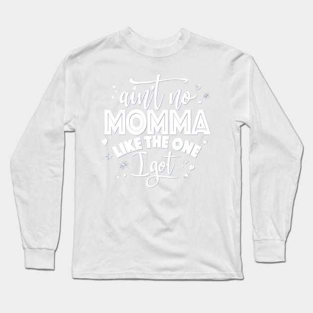 Aint No Momma Long Sleeve T-Shirt by BrillianD